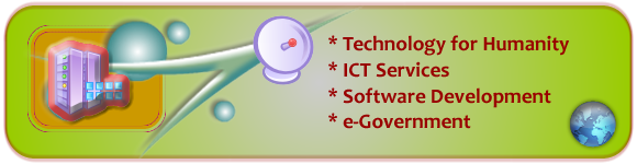 Our Services and Products Technology for Humanity, Information and Communication Technology Services, Software Development, e-Government